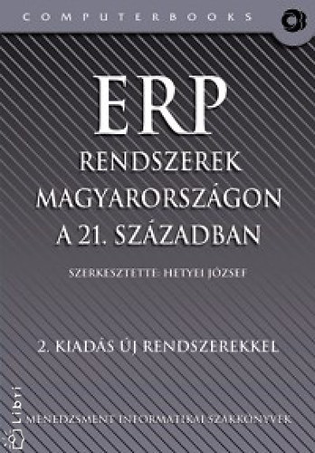 Hetyei Jzsef  (szerk.) - ERP rendszerek Magyarorszgon a 21.szzadban