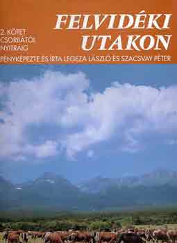 Legeza L�szl�-Szacsvay P�ter - Felvid�ki utakon II.: Csorb�t�l Nyitr�ig