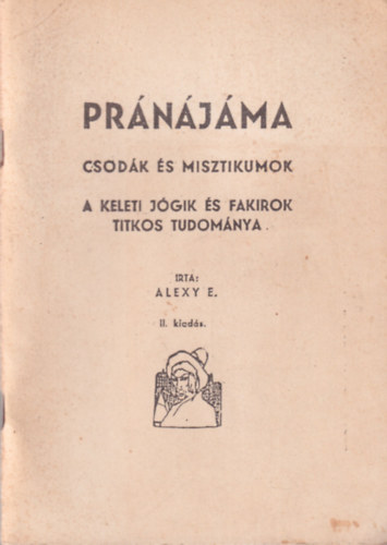 Alexy E - Prnjma (Csodk s misztikumok)- A keleti jgik s fakirok titkos tudomnya - Reprint
