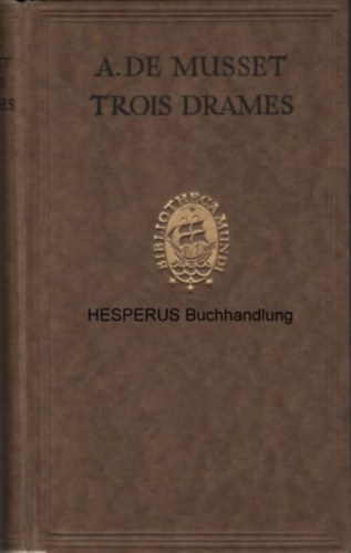 Alfred de Musset - Trois Drames - Andr� del Sarto / Lorenzaccio / La Coupe et les Levres