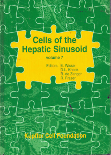 D. L. Knook  (szerk.), R. de Zanger (szerk.), R. Fraser (szerk.) E. Wisse (szerk.) - Cells of the hepatic sinusoid Volume 7