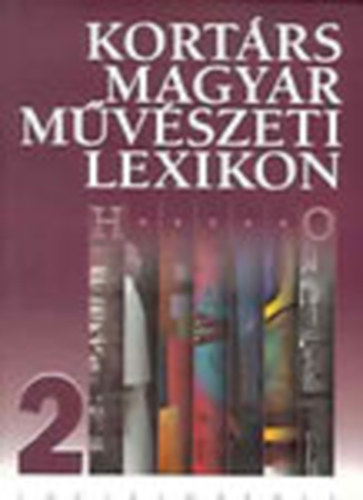 Fitz P�ter  (f�szerk.) - Kort�rs magyar m�v�szeti lexikon 2. H-�
