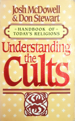Don Stewart Josh McDowell - Handbook of today's religions - Understanding the Cults