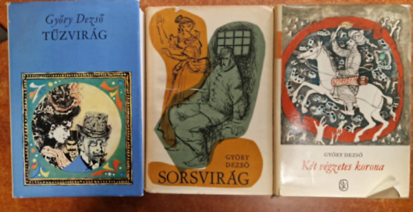 Győry Dezső - 3 db Győry Dezső: Sorsvirág + Tűzvirág + Két végzetes korona