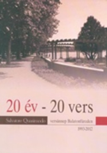 Orbán Ottó, Gergely Ágnes, Rakovszky Zsuzsa, Székely Magda, Bihari Sándor, Jász Attila, Tóth Krisztina, Csiki László, Tatár Sándor, Kiss Dénes, Határ Győző, Tőzsér Á Sumonyi Zoltán - 20 év - 20 vers