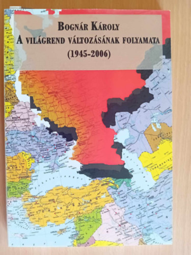 Bogn�r K�roly - A vil�grend v�ltoz�s�nak folyamata