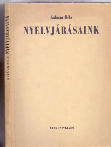 Kálmán Béla - Nyelvjárásaink (Egyetemi tankönyv - Negyedik kiadás - 15 ábrával)