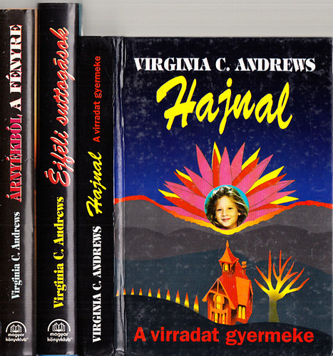 Virginia C. Andrews - Hajnal + jfli suttogsok + rnykbl a fnyre (3 m)