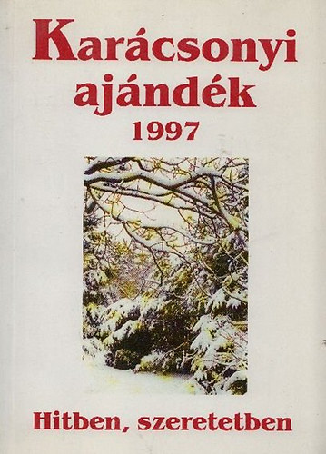 Mérő Éva dr. (szerk.) - Karácsonyi ajándék 1997- Hitben, szeretetben
