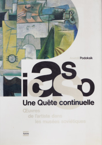 Anatoli Podoksik - Picasso - Une Quete continuelle