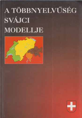 Szalayné Sándor Erzsébet Oplatka András (szerk.) - A többnyelvűség svájci modellje