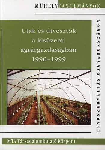 Szilgyi Mikls - Utak s tvesztk a kiszemi agrrgazdasgban 1990-1999