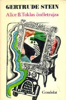 Gertrude Stein - Alice B. Toklas �n�letrajza