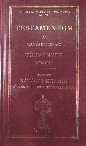 Nnsy Benimin - Testamentom a' magyar orszgi trvnyek szernt