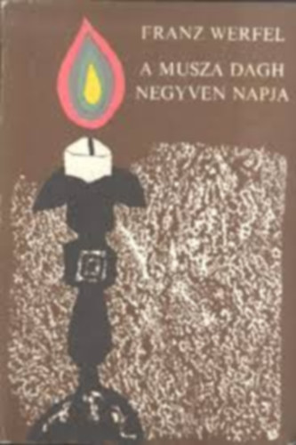 Szerz� Franz Werfel Szerkeszt� R�na Ilona Ford�t� Beck Erzs�bet Urb�n Eszter - A Musza Dagh negyven napja II.