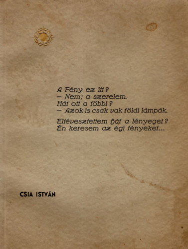 Csia Istv�n - Versek - A f�ny ez itt?