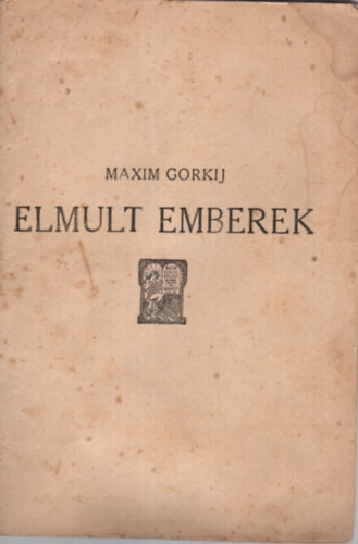 Gorkij Maxim - Elmult emberek