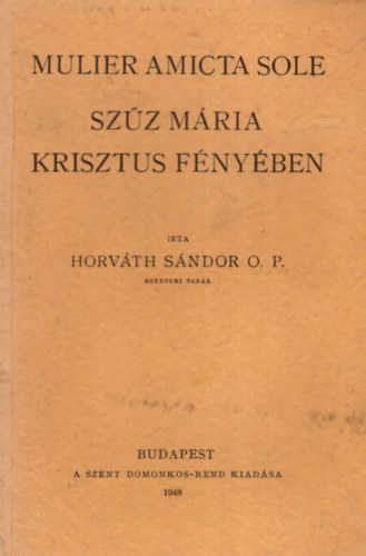 Mulier Amicta Sole - Sz�z M�ria Krisztus f�ny�ben