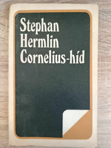 M. Szeml�r Judit  Stephan Hermlin (szerk.), Ember M�ria (ford.), K�lnoky L�szl� (ford.), L�nyi Sarolta (ford.) - Cornelius-h�d - V�logatott elbesz�l�sek (Yorck hadnagy / A mag�ny ideje / �rk�dia / A k�z�ss�g ideje / S�t�t vil�gban / Kassberg / Cornelius-h�d / Az argonaut�k)