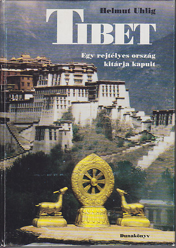 Helmut Uhlig - Tibet. Egy rejtlyes orszg kitrja kapuit.