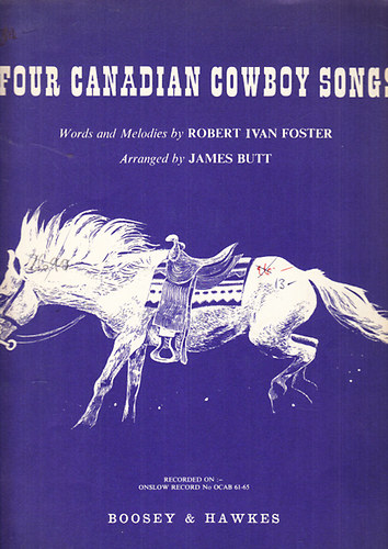Robert Ivan Foster; James Butt - Four Canadian Cowboy Songs