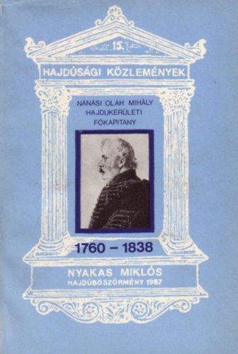 Nyakas Mikls - Nnsi Olh Mihly Hajdkerleti fkapitny 1760-1838 (Hajdsgi Kzlemnyek 15.)