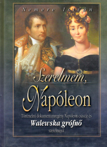 Nemere Istvn - Szerelmem, Napleon