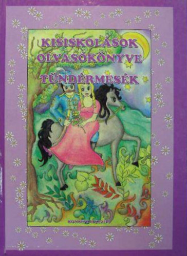 Tarrósi Szilvia (vál. szerk.) - Kisiskolások olvasókönyve - Tündérmesék