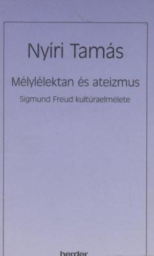Nyri Tams - Mlyllektan s ateizmus - Sigmund Freud kultraelmlete