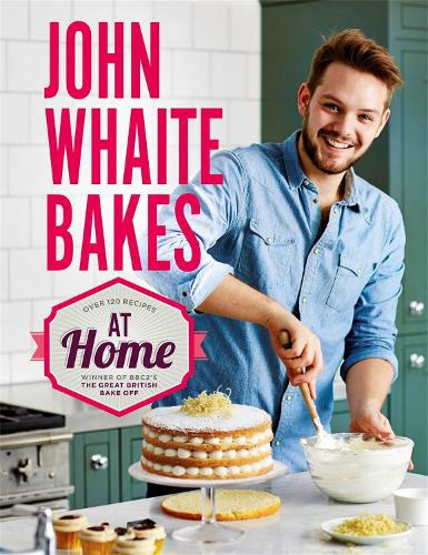 John Whaite - John Whaite Bakes At Home (Sütés otthon)