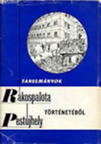 Czoma L�szl� Dr. (szerk.) - Tanulm�nyok R�kospalota-Pest�jhely t�rt�net�b�l