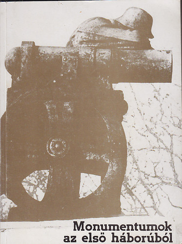 Kovcs kos  (szerk.) - Monumentumok az els hborbl