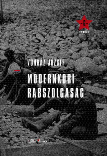 Vonh�z J�zsef - Modernkori rabszolgas�g