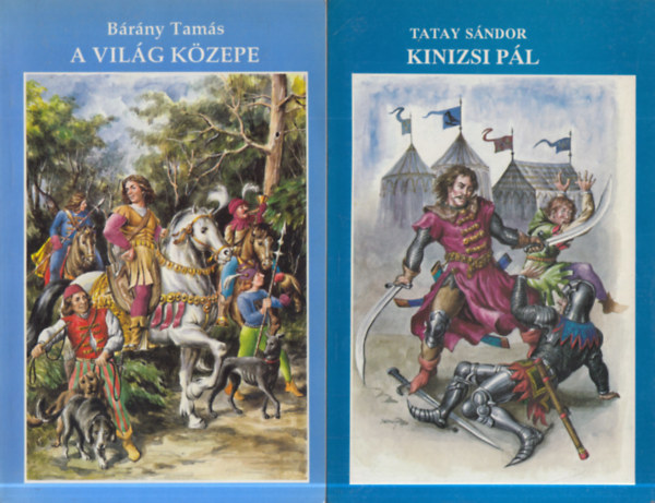 Tatay S�ndor B�r�ny Tam�s - 2 db. ifj�s�gi reg�ny (A vil�g k�zepe + Kinizsi P�l)