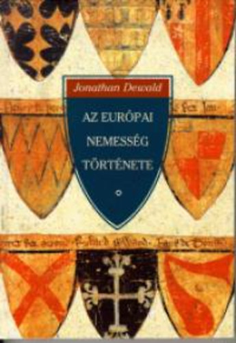 Jonathan Dewald - Az eur�pai nemess�g t�rt�nete 1400-1800
