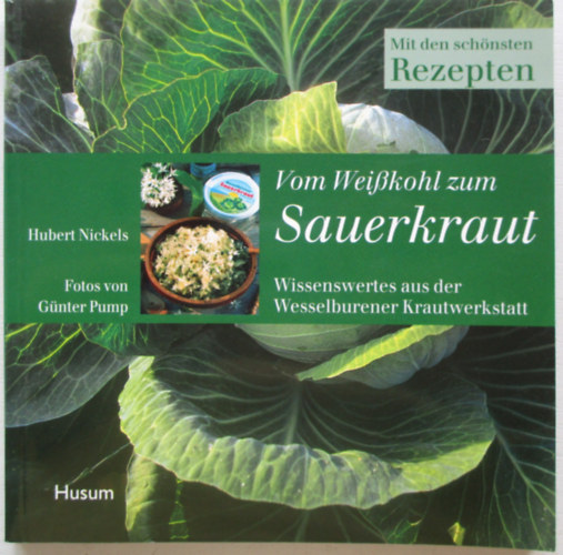 Hubert Nickels - Vom weibkohl zum sauerkraut