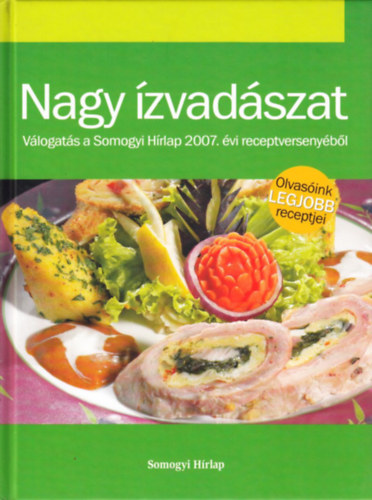 Mrkus Kata  (szerk.) - Nagy zvadszat-Vlogats a Somogyi Hrlap 2007.vi receptversenybl