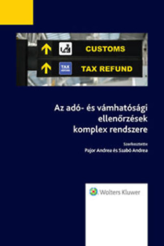 Szab� Andrea  (szerk.) Pajor Andrea (szerk.) - Az ad�- �s v�mhat�s�gi ellen�rz�sek komplex rendszere
