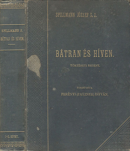 Spillmann Jzsef S.J. - Btran s hven - Egy grdatiszt emlkiratai XVI.Lajos svjczi ezredbl I-II. (egy ktetben)