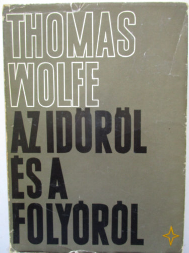 Thomas Wolfe - Az id�r�l �s a foly�r�l I.