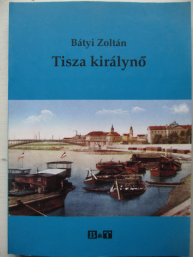 B�tyi Zolt�n - Tisza kir�lyn�