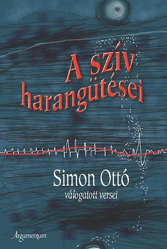 Simon Ott� - A sz�v harang�t�sei - Simon Ott� v�logatott versei