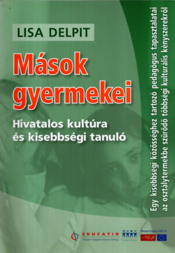 Lisa Delpit - M�sok gyermekei - Hivatalos kult�ra �s kisebbs�gi tanul�