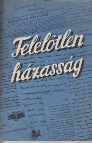 Tábori András (szerk.) Pintér József (szerk.) - Felelőtlen házasság