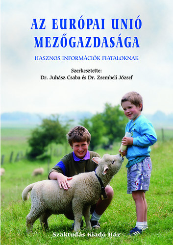 Dr. Dr. Zsembeli J�zsef Juh�sz Csaba - Az Eur�pai uni� mez�gazdas�ga