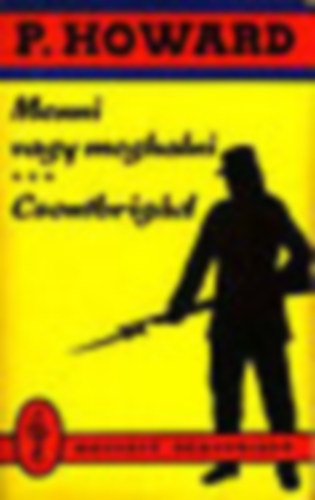 Rejtő Jenő (P. Howard) - Menni vagy meghalni - Csontbrigád