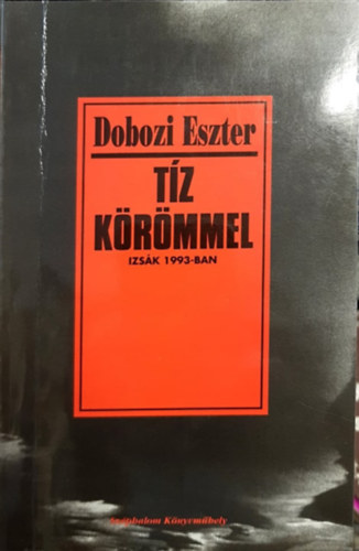 Dobozi Eszter - Tíz körömmel - Izsák 1993-ban