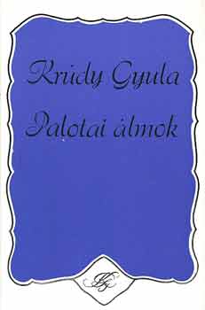 Kr�dy Gyula - Palotai �lmok