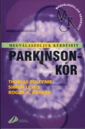 Thomas Foltynie; Simon Lewis; Roger A. Baker - Parkinson-k�r - Megv�laszoljuk k�rd�seit