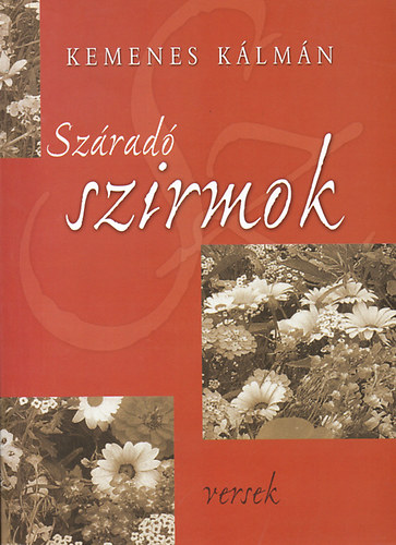 Kemenes K�lm�n - Sz�rad� szirmok